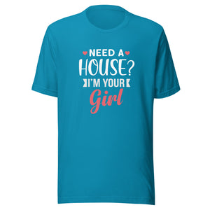 Need A House? I'm Your Girl - Unisex t-shirt