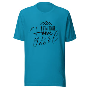 I'm Your Home Girl - Unisex t-shirt
