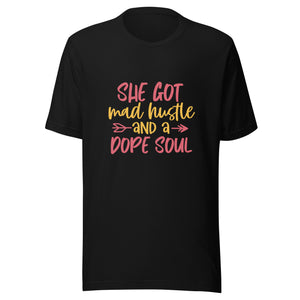 She Got Mad Hustle And Dope Soul - Unisex t-shirt