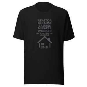 Realto Because Badass Miracle Worker - Unisex t-shirt