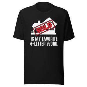 Sold Is My Favourite 4 Letter Word - Unisex t-shirt