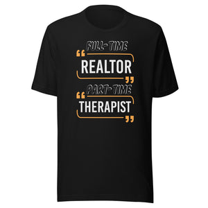 Full Time Realtor Part Time Therapist - Unisex t-shirt