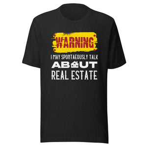 Warning I May Spontaneously Talk About Real Estate - Unisex t-shirt
