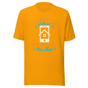 Looking For A Home? I'm The App For That - Unisex t-shirt