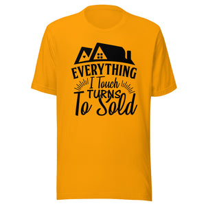 Everything I Touch Turns To Sold - Unisex t-shirt