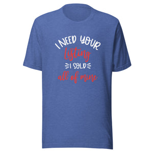 I Need Your List I Sold All Mine - Unisex t-shirt