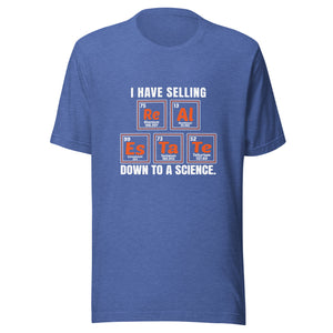 I Have Selling Real Estate Down To Science - Unisex t-shirt