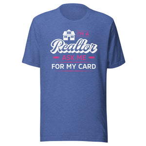 I'm A Realtor Ask For My Number - Unisex t-shirt