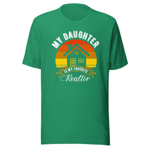 My Daughter Is My Favourite Realtor - Unisex t-shirt