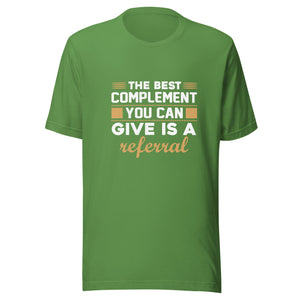 The Best Complement Is A Referal - Unisex t-shirt