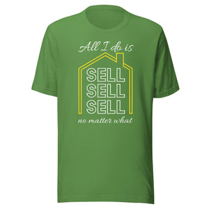 All I Do Is Sell No Matter What - Unisex t-shirt